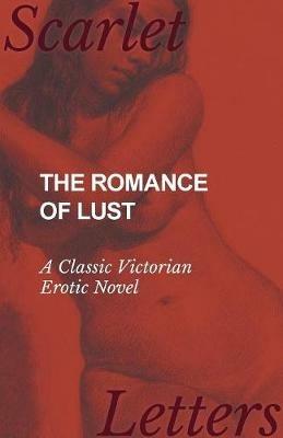 The Romance of Lust - A Classic Victorian Erotic Novel - Anon - cover