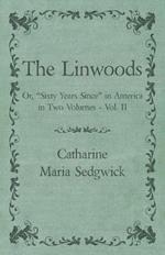 The Linwoods - Or, Sixty Years Since in America in Two Volumes - Vol. II