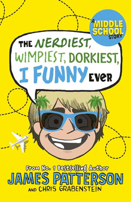 The Nerdiest, Wimpiest, Dorkiest I Funny Ever - James Patterson - ebook