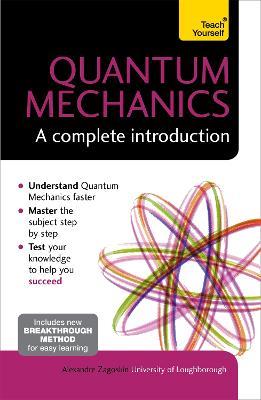 Quantum Mechanics: A Complete Introduction: Teach Yourself - Alexandre Zagoskin - cover