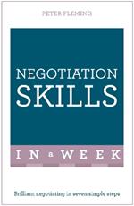 Negotiation Skills In A Week: Brilliant Negotiating In Seven Simple Steps
