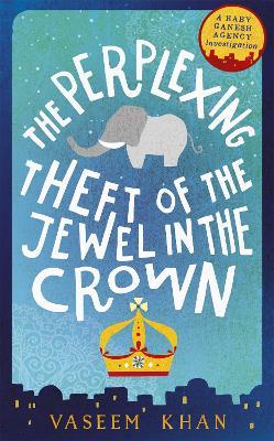 The Perplexing Theft of the Jewel in the Crown: Baby Ganesh Agency Book 2 - Vaseem Khan - cover