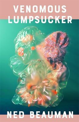 Venomous Lumpsucker - Ned Beauman - cover