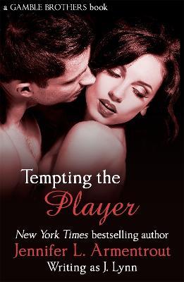 Tempting the Player (Gamble Brothers Book Two) - Jennifer L. Armentrout - cover