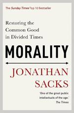 Morality: Restoring the Common Good in Divided Times