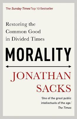 Morality: Restoring the Common Good in Divided Times - Jonathan Sacks - cover