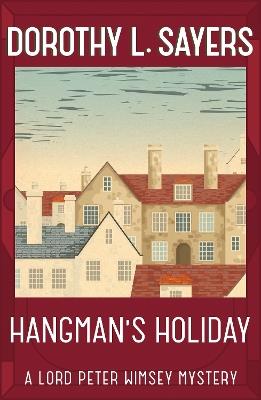 Hangman's Holiday: A gripping classic crime series that will take you by surprise - Dorothy L Sayers - cover