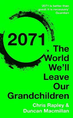 2071: The World We'll Leave Our Grandchildren - Chris Rapley,Duncan Macmillan - cover