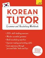 Korean Tutor: Grammar and Vocabulary Workbook (Learn Korean with Teach Yourself): Advanced beginner to upper intermediate course