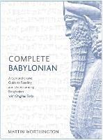 Complete Babylonian: A Comprehensive Guide to Reading and Understanding Babylonian, with Original Texts
