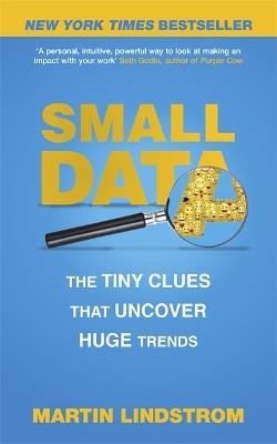 Small Data: The Tiny Clues That Uncover Huge Trends - Martin Lindstrom Company - cover