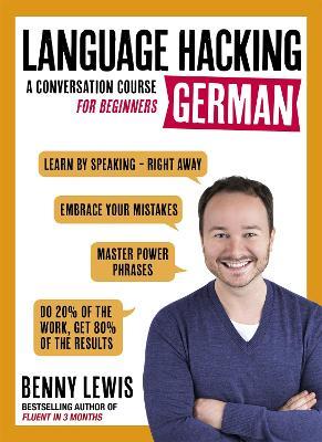 LANGUAGE HACKING GERMAN (Learn How to Speak German - Right Away): A Conversation Course for Beginners - Benny Lewis - cover