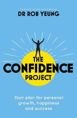 The Confidence Project: Your plan for personal growth, happiness and success - Rob Yeung - cover