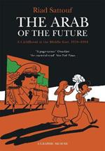 The Arab of the Future: Volume 1: A Childhood in the Middle East, 1978-1984 - A Graphic Memoir