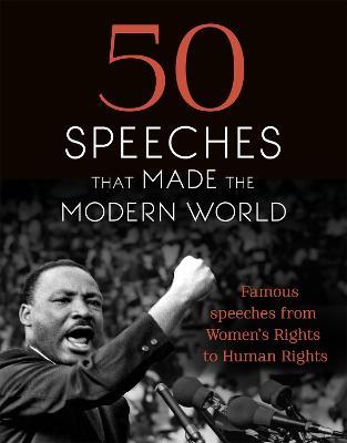 50 Speeches That Made the Modern World: Famous Speeches from Women's Rights to Human Rights - Chambers - cover