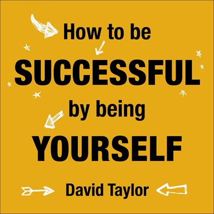 How To Be Successful By Being Yourself
