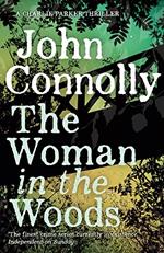 The Woman in the Woods: A Charlie Parker Thriller: 16.  From the No. 1 Bestselling Author of A Game of Ghosts