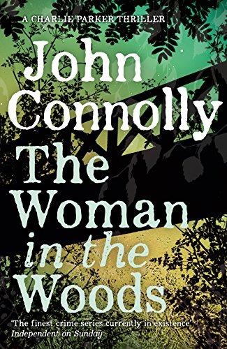 The Woman in the Woods: A Charlie Parker Thriller: 16.  From the No. 1 Bestselling Author of A Game of Ghosts - John Connolly - cover
