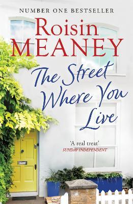 The Street Where You Live: An uplifting page-turner about love and friendship - Roisin Meaney - cover