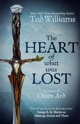 The Heart of What Was Lost: A Novel of Osten Ard - Tad Williams - cover