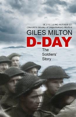 D-Day: The Soldiers' Story - Giles Milton - cover