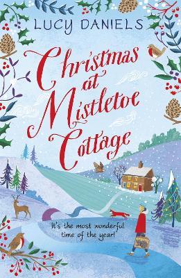 Christmas at Mistletoe Cottage: A heartwarming, cosy Christmas love story set in a Yorkshire village - Lucy Daniels - cover