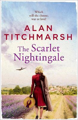 The Scarlet Nightingale: A thrilling wartime love story, perfect for fans of Kate Morton and Tracy Rees - Alan Titchmarsh - cover