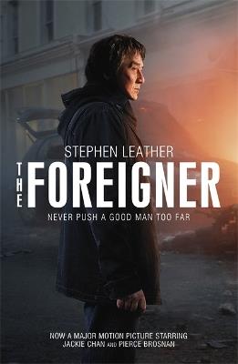The Foreigner: the bestselling thriller now starring Pierce Brosnan and Jackie Chan - Stephen Leather - cover