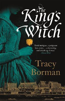 The King's Witch: From the author of Sunday Times bestseller The Stolen Crown - Tracy Borman - cover