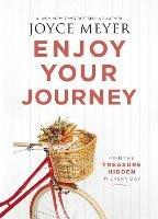 Enjoy Your Journey: Find the Treasure Hidden in Every Day - Joyce Meyer - cover