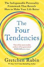 The Four Tendencies: The Indispensable Personality Profiles That Reveal How to Make Your Life Better (and Other People's Lives Better, Too)