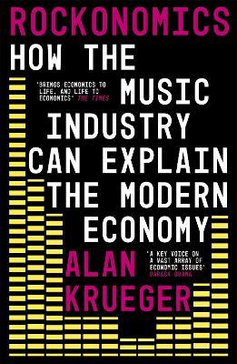 Rockonomics: How the Music Industry Can Explain the Modern Economy - Alan Krueger - cover