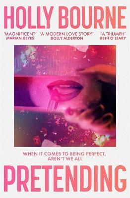 Pretending: The brilliant adult novel from Holly Bourne. Why be yourself when you can be perfect? - Holly Bourne - cover