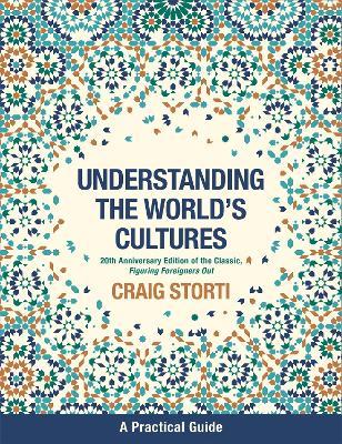 Understanding the World's Cultures: A Practical Guide - Craig Storti - cover