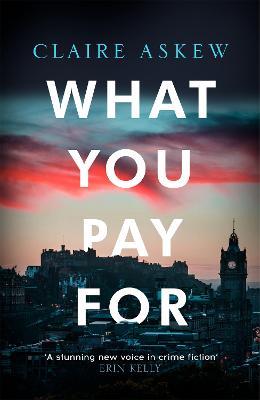 What You Pay For: Shortlisted for McIlvanney and CWA Awards - Claire Askew - cover