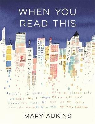 When You Read This: 'Deeply moving but also uplifting, Mary Adkins' debut novel is easy to read but hard to forget' - Anne Youngson - Mary Adkins - cover