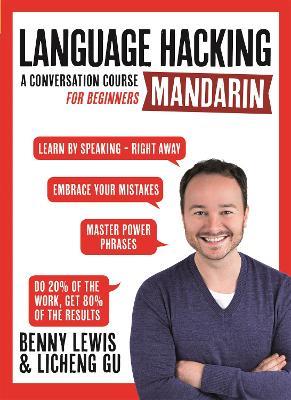 LANGUAGE HACKING MANDARIN (Learn How to Speak Mandarin - Right Away): A Conversation Course for Beginners - Benny Lewis - cover