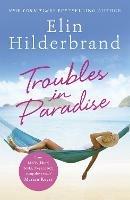 Troubles in Paradise: Book 3 in NYT-bestselling Paradise series from the author of THE PERFECT COUPLE, now a major Netflix series - Elin Hilderbrand - cover
