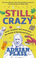 Still Crazy: Love, laughter and tears from the world of the Sacred Diarist