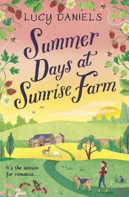 Summer Days at Sunrise Farm: the charming and romantic holiday read - Lucy Daniels - cover