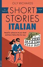 Short Stories in Italian for Beginners: Read for pleasure at your level, expand your vocabulary and learn Italian the fun way!