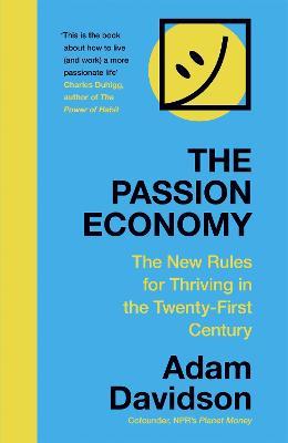 The Passion Economy: The New Rules for Thriving in the Twenty-First Century - Adam Davidson - cover