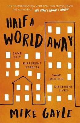 Half a World Away: The heart-warming, heart-breaking Richard and Judy Book Club selection - Mike Gayle - cover