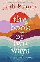 The Book of Two Ways: The stunning bestseller about life, death and missed opportunities - Jodi Picoult - cover