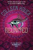 Reunited: Book Three in the Reawakened series, filled with Egyptian mythology, intrigue and romance - Colleen Houck - cover