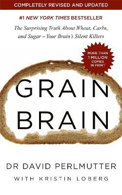 Grain Brain: The International Bestseller: The Surprising Truth about Wheat, Carbs, and Sugar - Your Brain's Silent Killers - David Perlmutter - cover