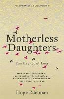 Motherless Daughters: The Legacy of Loss - Hope Edelman - cover