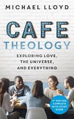 Café Theology: Exploring love, the universe and everything