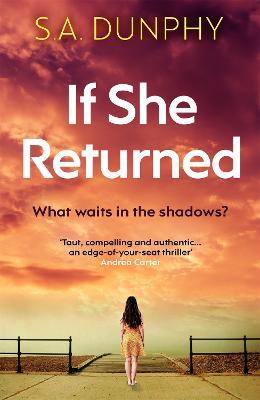 If She Returned: An edge-of-your-seat thriller - S.A. Dunphy - cover