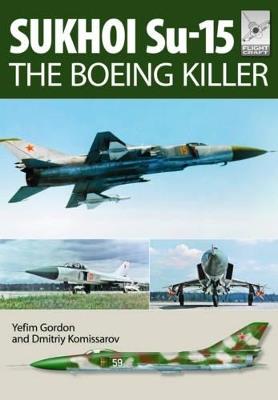 Flight Craft 5: Sukhoi Su-15: The 'Boeing Killer' - Yefim Gordon - cover